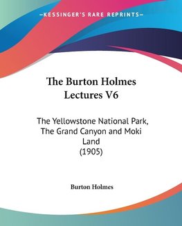 The Burton Holmes Lectures V6