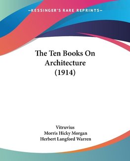 The Ten Books On Architecture (1914)