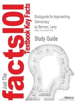 Studyguide for Approaching Democracy by Berman, Larry, ISBN 9780138129514