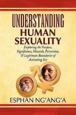 UNDERSTANDING HUMAN SEXUALITY