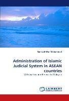 Administration of Islamic Judicial System in ASEAN countries