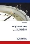 Purgatorial time in hospitals