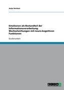 Emotionen als Bestandteil der Informationsverarbeitung: Wechselwirkungen mit neuro-kognitiven Funktionen