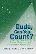 Dude, Can You Count? Stories, Challenges and Adventures in Mathematics