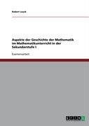 Aspekte der Geschichte der Mathematik im Mathematikunterricht  in der Sekundarstufe I