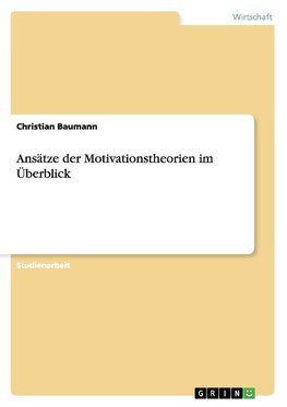 Ansätze der Motivationstheorien im Überblick