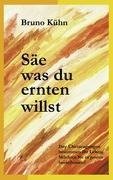 Säe, was du ernten willst