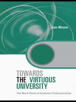 Nixon, J: Towards the Virtuous University