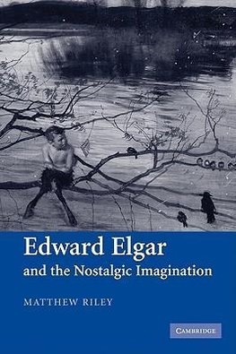 Edward Elgar and the Nostalgic Imagination