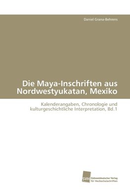 Die Maya-Inschriften aus Nordwestyukatan, Mexiko