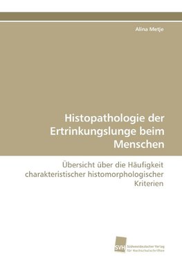 Histopathologie der Ertrinkungslunge beim Menschen