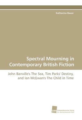 Spectral Mourning in Contemporary British Fiction