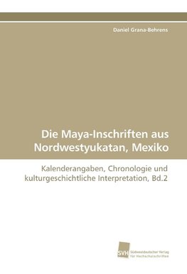 Die Maya-Inschriften aus Nordwestyukatan, Mexiko