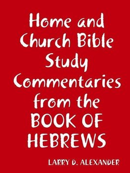 Home and Church Bible study commentaries from the Book of Hebrews