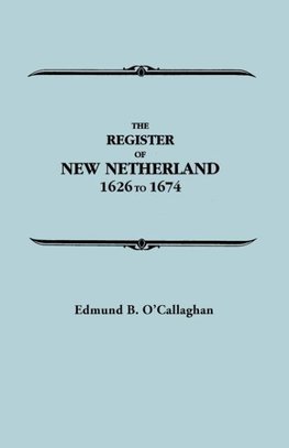 The Register of New Netherland, 1626-1674