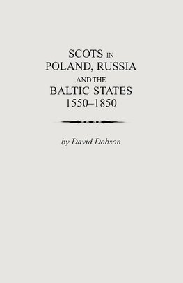 Scots in Poland, Russia and the Baltic States, 1550-1850