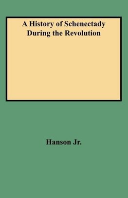 A History of Schenectady During the Revolution