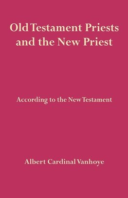 Old Testament Priests and the New Priest