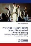Preservice Teachers' Beliefs about Mathematical Problem Solving