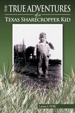 The True Adventures of a Texas Sharecropper Kid