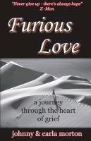 Furious Love: a journey through the Heart of Grief