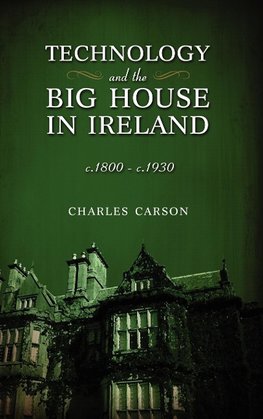 Technology and the Big House in Ireland, c. 1800-c.1930