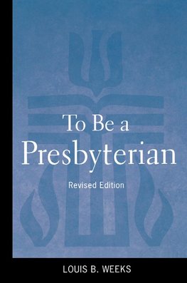 To Be a Presbyterian, Revised Edition (Revised)