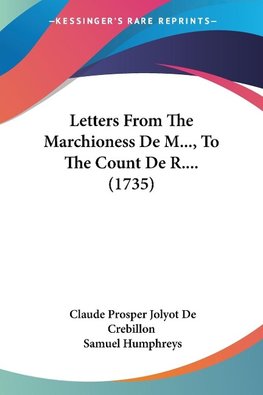 Letters From The Marchioness De M..., To The Count De R.... (1735)