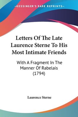 Letters Of The Late Laurence Sterne To His Most Intimate Friends