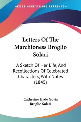 Letters Of The Marchioness Broglio Solari