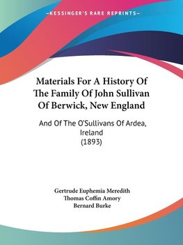 Materials For A History Of The Family Of John Sullivan Of Berwick, New England