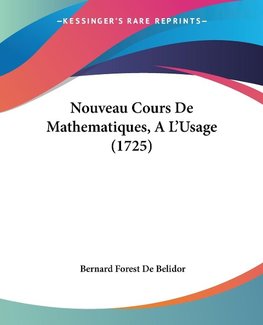 Nouveau Cours De Mathematiques, A L'Usage (1725)