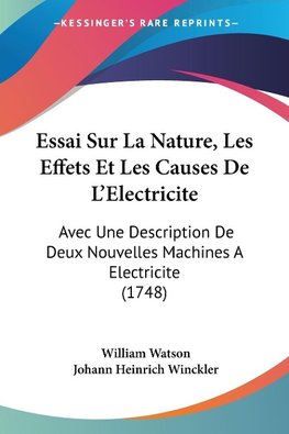 Essai Sur La Nature, Les Effets Et Les Causes De L'Electricite