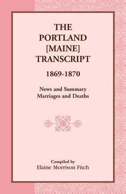 The Portland [Maine] Transcript, 1869-1870, News and Summary, Marriages and Deaths