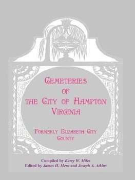 Cemeteries of the City of Hampton, Virginia, Formerly Elizabeth City County