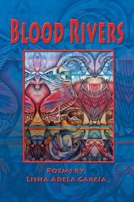 BLOOD RIVERS; POEMS OF TEXTURE FROM THE BORDER