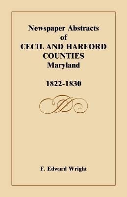 Newspaper Abstracts of Cecil and Harford Counties [MD], 1822-1830