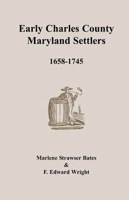 Early Charles County, Maryland Settlers, 1658-1745