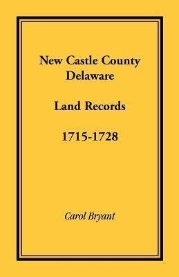 New Castle County, Delaware Land Records, 1715-1728