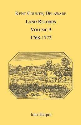 Kent County, Delaware Land Records, Volume 9