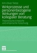 Wirkprozesse und personenbezogene Wirkungen von kollegialer Beratung