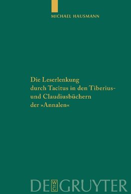 Die Leserlenkung durch Tacitus in den Tiberius- und Claudiusbüchern der "Annalen"