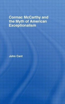 Cant, J: Cormac McCarthy and the Myth of American Exceptiona