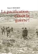 La pacification, c'était la guerre !