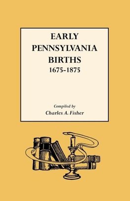 Early Pennsylvania Births,1675-1875