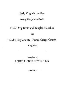 Early Virginia Families Along the James River. Volume II