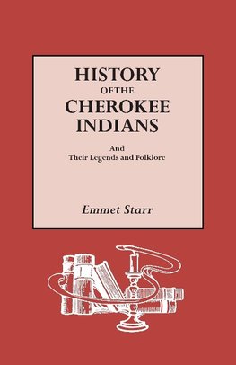 History of the Cherokee Indians and Their Legends and Folklore