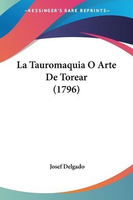 La Tauromaquia O Arte De Torear (1796)