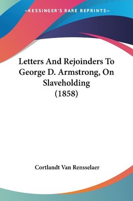 Letters And Rejoinders To George D. Armstrong, On Slaveholding (1858)