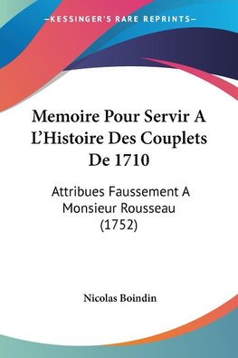 Memoire Pour Servir A L'Histoire Des Couplets De 1710